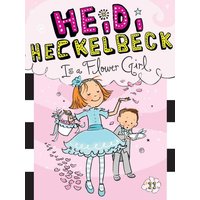 Heidi Heckelbeck Is a Flower Girl von Simon & Schuster N.Y.