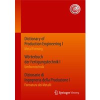 Dictionary of Production Engineering I / Wörterbuch der Fertigungstechnik I / Dizionario di Ingegneria della Produzione I von Springer Berlin