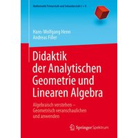 Didaktik der Analytischen Geometrie und Linearen Algebra von Springer Berlin