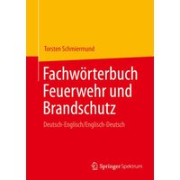 Fachwörterbuch Feuerwehr und Brandschutz von Springer Berlin