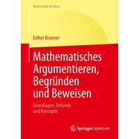 Mathematisches Argumentieren, Begründen und Beweisen von Springer Berlin
