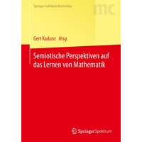 Semiotische Perspektiven auf das Lernen von Mathematik von Springer Berlin