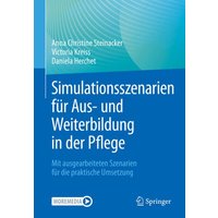 Simulationsszenarien für Aus- und Weiterbildung in der Pflege von Springer Berlin