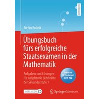 Übungsbuch fürs erfolgreiche Staatsexamen in der Mathematik von Springer Berlin