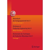 Wörterbuch der Fertigungstechnik. Dictionary of Production Engineering. Dictionnaire des Techniques de Production Mécanique Vol. I/1 von Springer Berlin