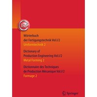 Wörterbuch der Fertigungstechnik. Dictionary of Production Engineering. Dictionnaire des Techniques de Production Mécanique Vol.I/2 von Springer Berlin
