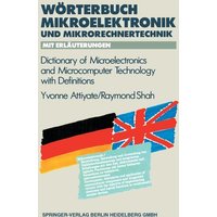 Wörterbuch der Mikroelektronik und Mikrorechnertechnik mit Erläuterungen / Dictionary of Microelectronics and Microcomputer Technology with Definition von Springer Berlin