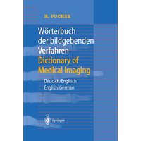Wörterbuch der bildgebenden Verfahren/Dictionary of Medical Imaging von Springer Berlin