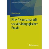 Eine Diskursanalytik sozialpädagogischer Praxis von Springer Fachmedien Wiesbaden GmbH