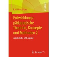 Entwicklungspädagogische Theorien, Konzepte und Methoden 2 von Springer Fachmedien Wiesbaden GmbH