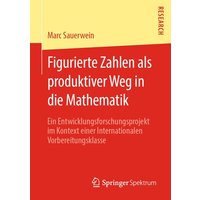 Figurierte Zahlen als produktiver Weg in die Mathematik von Springer Fachmedien Wiesbaden GmbH