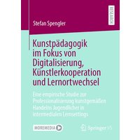 Kunstpädagogik im Fokus von Digitalisierung, Künstlerkooperation und Lernortwechsel von Springer Fachmedien Wiesbaden GmbH