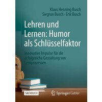 Lehren und Lernen: Humor als Schlüsselfaktor von Springer Fachmedien Wiesbaden GmbH