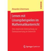 Lernen mit Lösungsbeispielen im Mathematikunterricht von Springer Fachmedien Wiesbaden GmbH