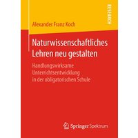 Naturwissenschaftliches Lehren neu gestalten von Springer Fachmedien Wiesbaden GmbH