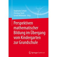 Perspektiven mathematischer Bildung im Übergang vom Kindergarten zur Grundschule von Springer Fachmedien Wiesbaden GmbH