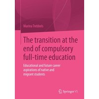 The transition at the end of compulsory full-time education von Springer Fachmedien Wiesbaden GmbH