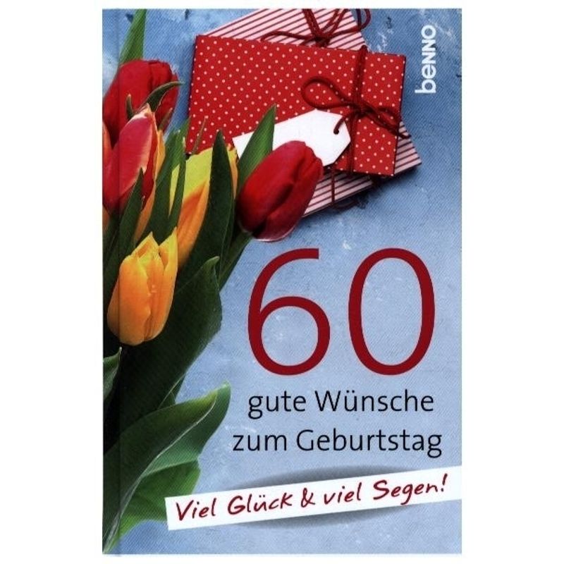 60 gute Wünsche zum Geburtstag von St. Benno Verlag GmbH