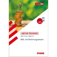 Abitur-Training FOS/BOS - Bayern BWL mit Rechnungswesen 11./12. Klasse von Stark Verlag GmbH