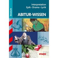 STARK Abitur-Wissen - Deutsch Interpretation Epik - Drama - Lyrik von Stark Verlag GmbH