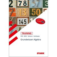 STARK Training FOS/BOS - Mathematik Grundwissen Algebra (Vorkurs/Vorklasse) von Stark Verlag GmbH