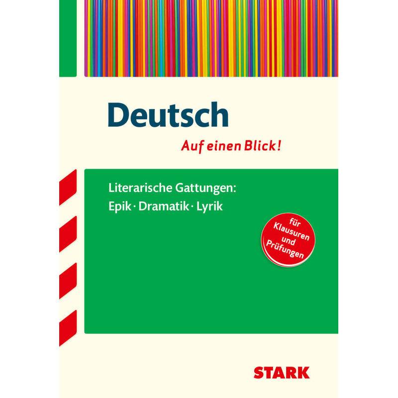 Deutsch - Auf einen Blick! Literarische Gattungen: Epik, Dramatik und Lyrik von Stark Verlag