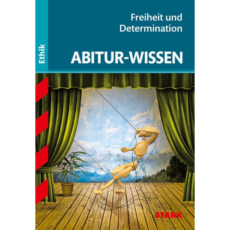 STARK Abitur-Wissen Ethik - Freiheit und Determination von Stark Verlag