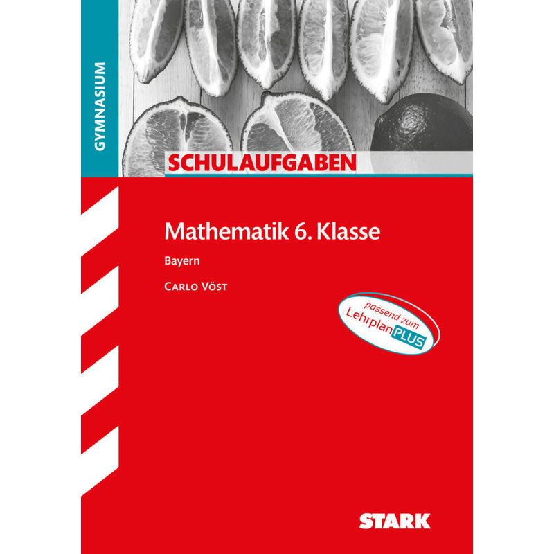 STARK Schulaufgaben Gymnasium - Mathematik 6. Klasse von Stark Verlag