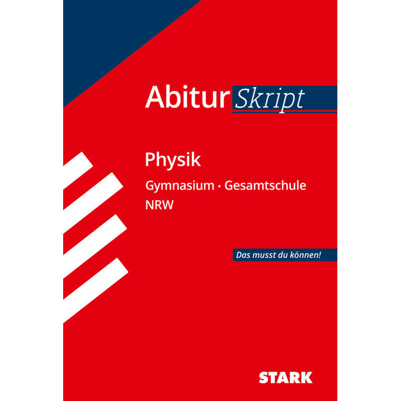 AbiturSkript Physik, Gymnasium/Gesamtschule Nordrhein-Westfalen von Stark