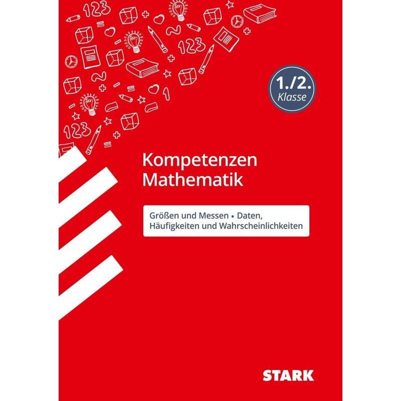 STARK Kompetenzen Mathematik - 1./2. Klasse Größen und Messen / Daten, Häufigkeiten und Wahrscheinlichkeiten von Stark