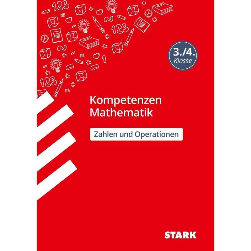 STARK Kompetenzen Mathematik 3./4. Klasse - Zahlen und Operationen von Stark