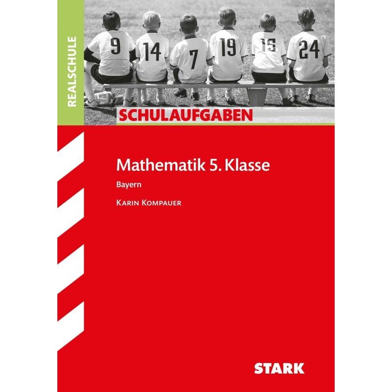 STARK Schulaufgaben Realschule - Mathematik 5. Klasse - Bayern von Stark