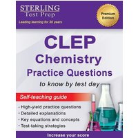 Sterling Test Prep CLEP Chemistry Practice Questions von Sterling Education