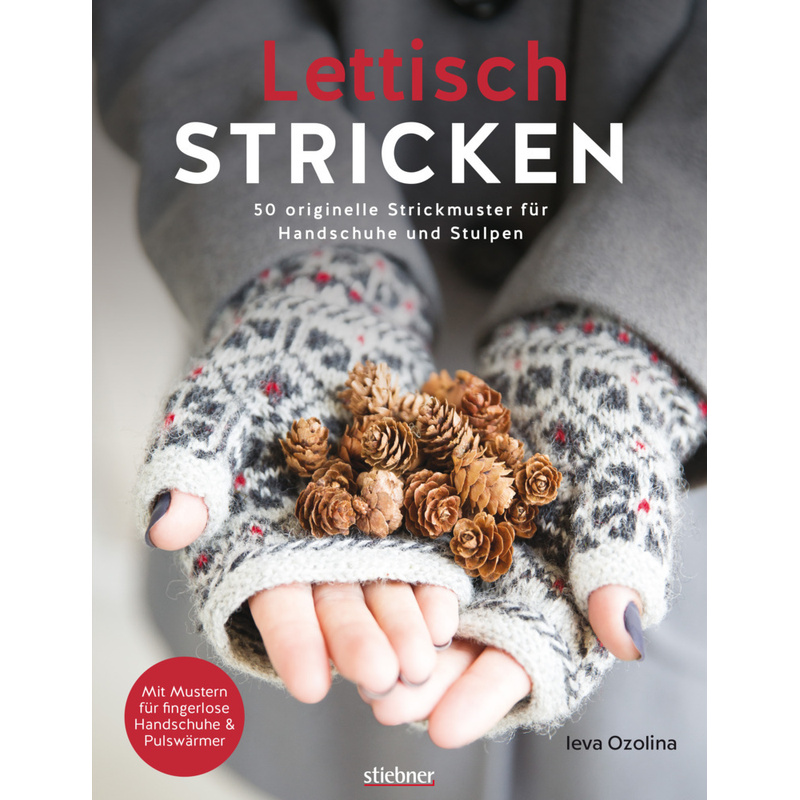 Lettisch stricken. 50 originelle Strickmuster für Handschuhe und Stulpen. von Stiebner