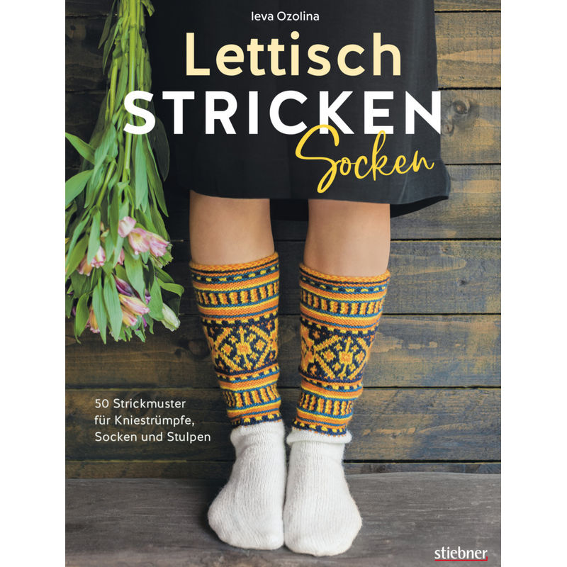 Lettisch stricken: Socken. 50 Strickmuster für Kniestrümpfe, Socken und Stulpen. von Stiebner