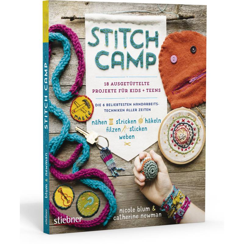 Stitch Camp - 18 ausgetüftelte Projekte für Kids + Teens von Stiebner