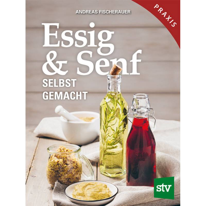 Essig & Senf selbst gemacht von Stocker