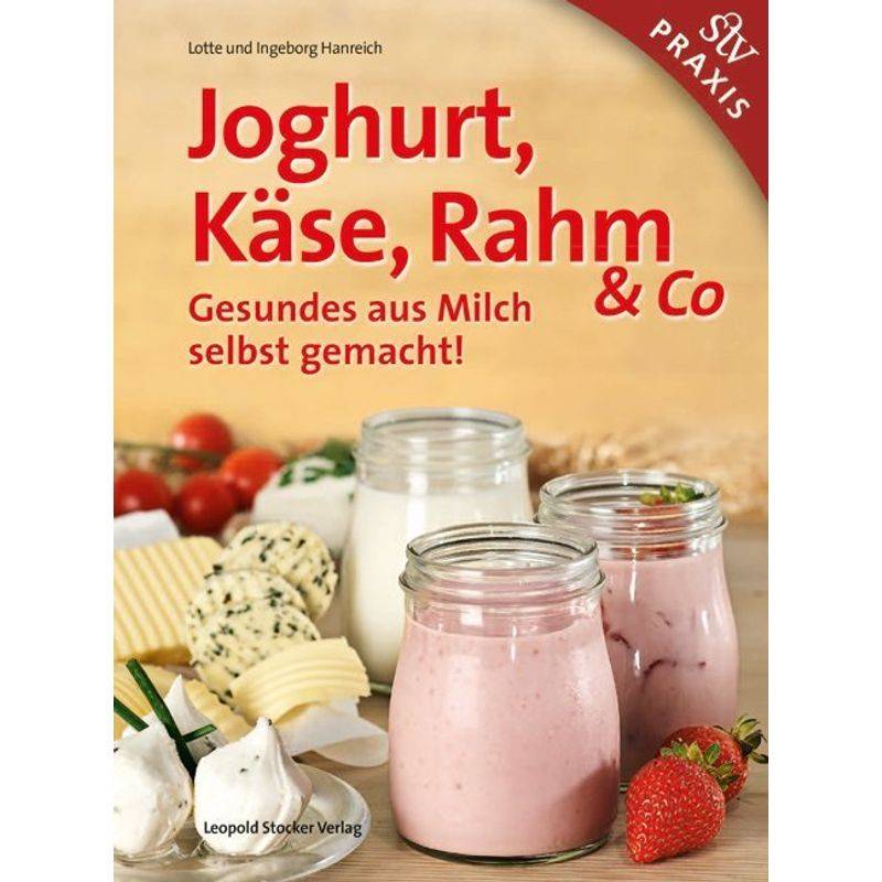 Joghurt, Käse, Rahm & Co von Stocker