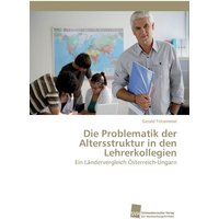 Die Problematik der Altersstruktur in den Lehrerkollegien von Südwestdeutscher Verlag für Hochschulschriften