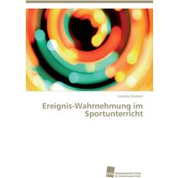 Ereignis-Wahrnehmung im Sportunterricht von Südwestdeutscher Verlag für Hochschulschriften