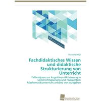 Fachdidaktisches Wissen und didaktische Strukturierung von Unterricht von Südwestdeutscher Verlag für Hochschulschriften