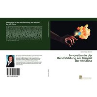 Innovation in der Berufsbildung am Beispiel der VR China von Südwestdeutscher Verlag für Hochschulschriften