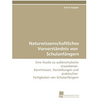Naturwissenschaftliches Vorverständnis von Schulanfängern von Südwestdeutscher Verlag für Hochschulschriften