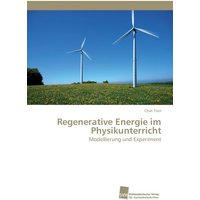 Regenerative Energie im Physikunterricht von Südwestdeutscher Verlag für Hochschulschriften