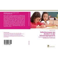 Selbstkonzepte bei Kindern in der Schuleingangsstufe von Südwestdeutscher Verlag für Hochschulschriften
