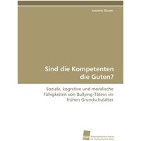 Sind die Kompetenten die Guten? von Südwestdeutscher Verlag für Hochschulschriften