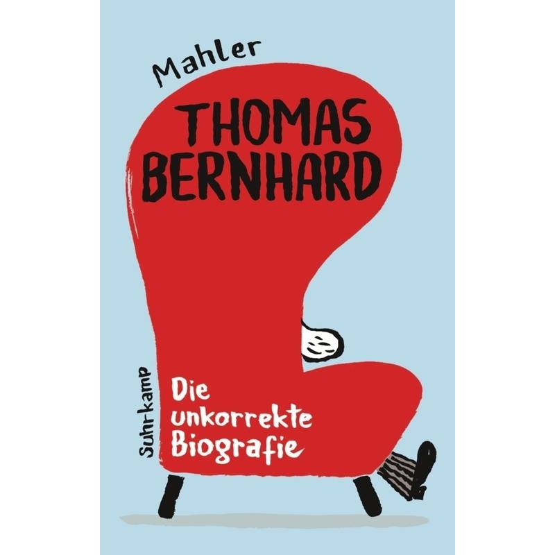 Thomas Bernhard. Die unkorrekte Biografie von Suhrkamp