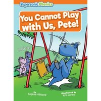 You Cannot Play with Us, Pete! von Supersonic Phonics