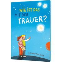 THIENEMANN 30478 Kachler, Wie ist das mit der Trauer? THIENEMANN 30478 Kachler, Wie ist das mit der Trauer? von THIENEMANN