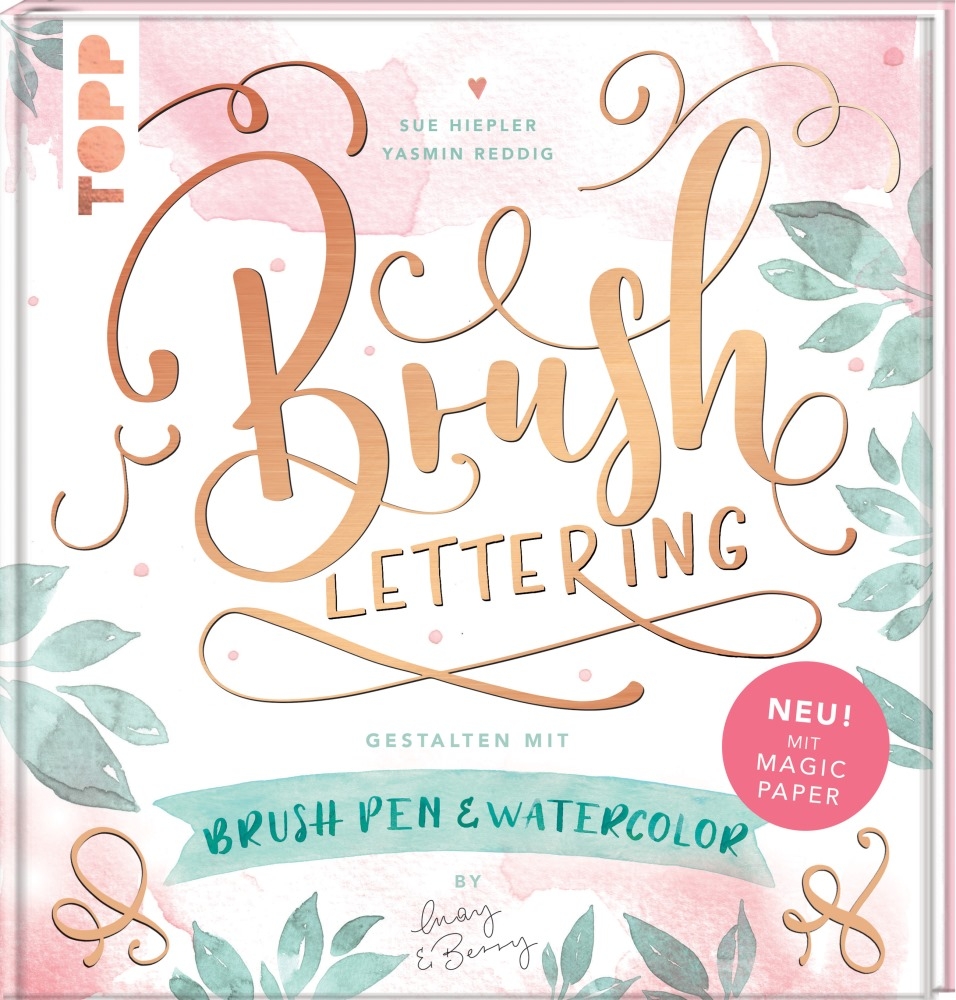 TOPP Handlettering Buch: Brush Lettering. Gestalten mit Brushpen und Watercolor by May and Berry von TOPP